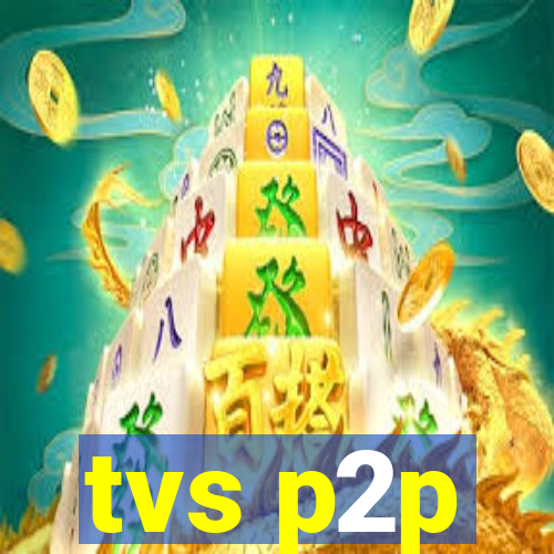 tvs p2p